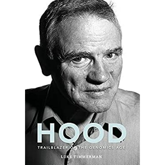Pre-Owned Hood: Trailblazer of the Genomics Age (Hardcover) 0997709308 9780997709308