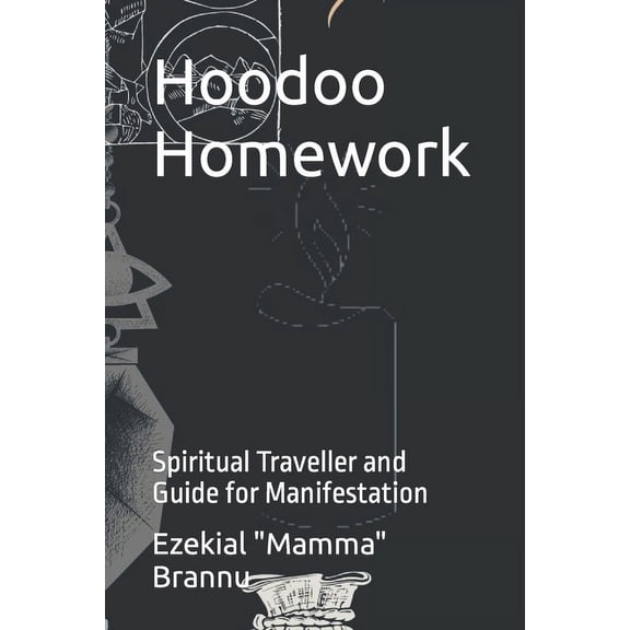 Hoodoo Homework: Spiritual Traveller and Guide for Manifestation, (Paperback)