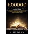 thumbnail image 1 of Hoodoo: Learn About the Secret Power of Rootwork (A Powerful Spell Book to Discover the Hidden Powers of Plants) (Paperback), 1 of 1
