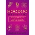 thumbnail image 1 of Hoodoo for Beginners: Rootworker's Spells And Rituals For Attracting Wealth, Love And Health, (Paperback), 1 of 1