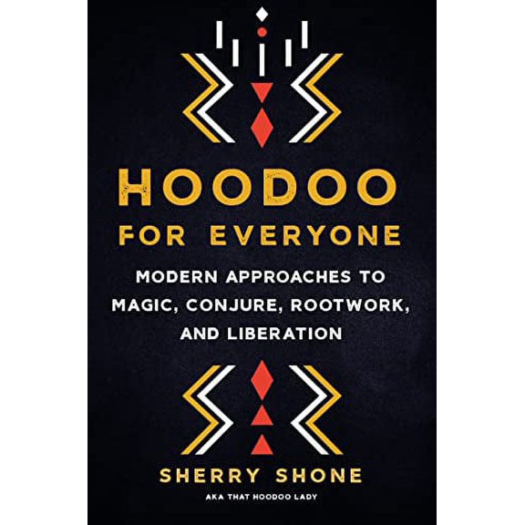 Pre-Owned Hoodoo for Everyone: Modern Approaches to Magic, Conjure, Rootwork, and Liberation, 9781623177089, 1623177081, Paperback,