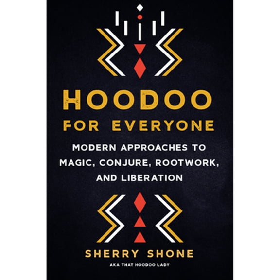Pre-Owned Hoodoo for Everyone: Modern Approaches to Magic, Conjure, Rootwork, and Liberation, 9781623177089, 1623177081, Paperback,
