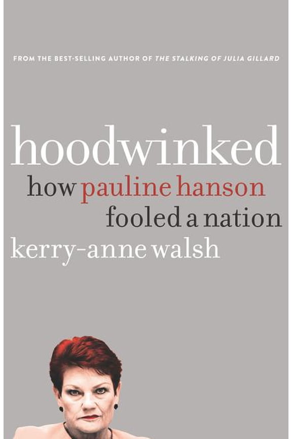 Hoodwinked : How Pauline Hanson Fooled a Nation (Paperback)