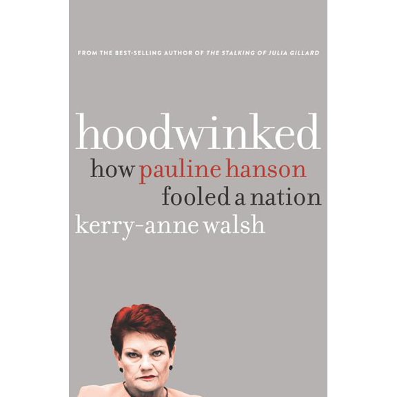 Hoodwinked : How Pauline Hanson Fooled a Nation (Paperback)