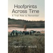 Hoofprints Across Time A Trail Ride to Remember, Hardcover
