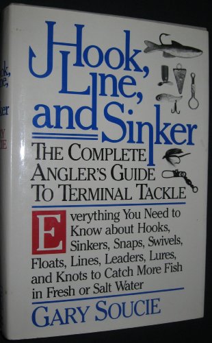 Pre-Owned Hook, Line, and Sinker: The Complete Angler's Guide to ...