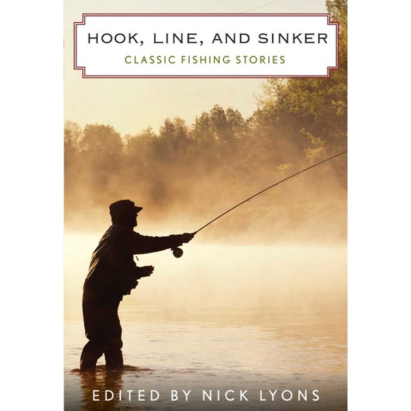 Hook, Line, and Sinker: Classic Fishing Stories, (Paperback)