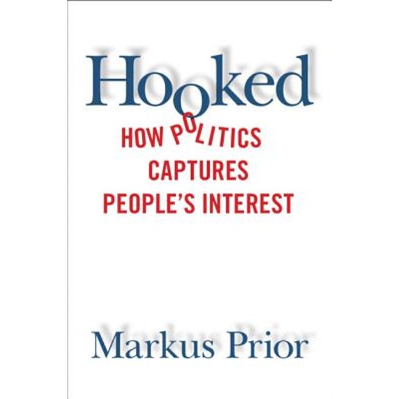 Pre-Owned Hooked: How Politics Captures People's Interest Paperback