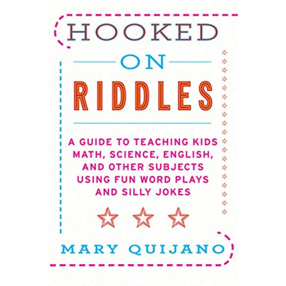 Pre-Owned Hooked on Riddles: A Guide to Teaching Kids Math, Science, English, and Other Subjects Using Fun Word Plays and Silly Jokes (Paperback) 1616086408 9781616086404
