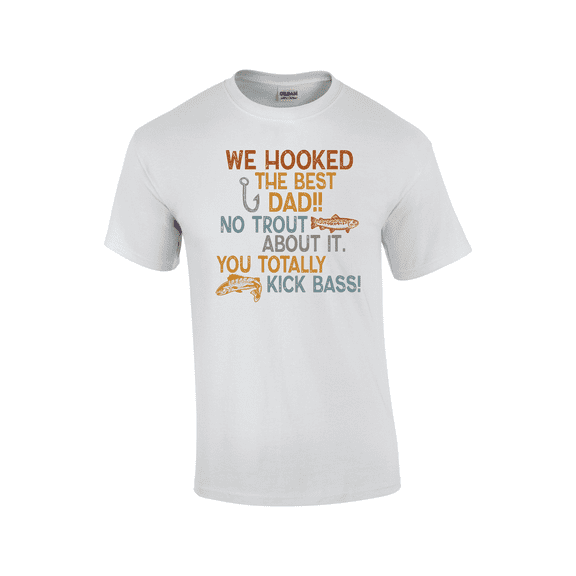 Hooked The Best Dad! No Trout About it Totally Kick Bass Funny Father's Day Fishing Event Short Sleeve Adult Unisex Graphic T-Shirt-White-small
