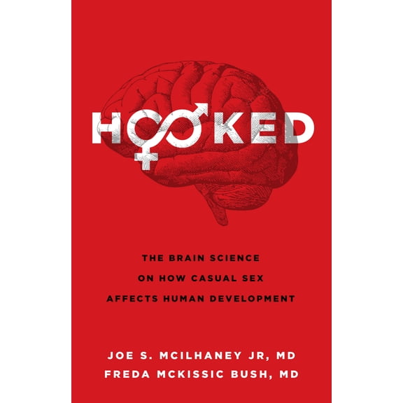Hooked : The Brain Science on How Casual Sex Affects Human Development (Paperback)