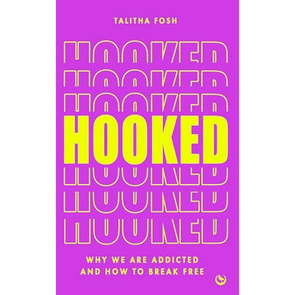 Pre-Owned Hooked: Why We Are Addicted and How to Break Free (Paperback) by Talitha Fosh