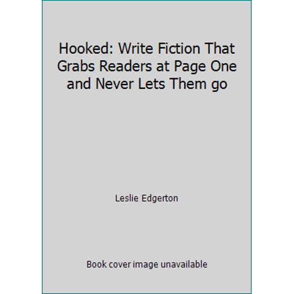 Pre-Owned Hooked: Write Fiction That Grabs Readers at Page One and Never Lets Them go (Hardcover) 1582975140 9781582975146