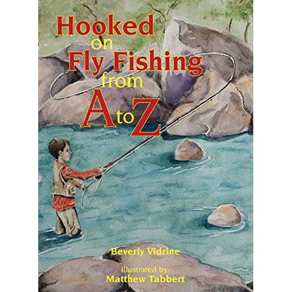 Pre-Owned Hooked on Fly Fishing from A to Z (Hardcover) 097880094X 9780978800949