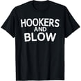 thumbnail image 1 of Hookers and Blow Funny T-Shirt College Participation Gift T-Shirt, 1 of 3