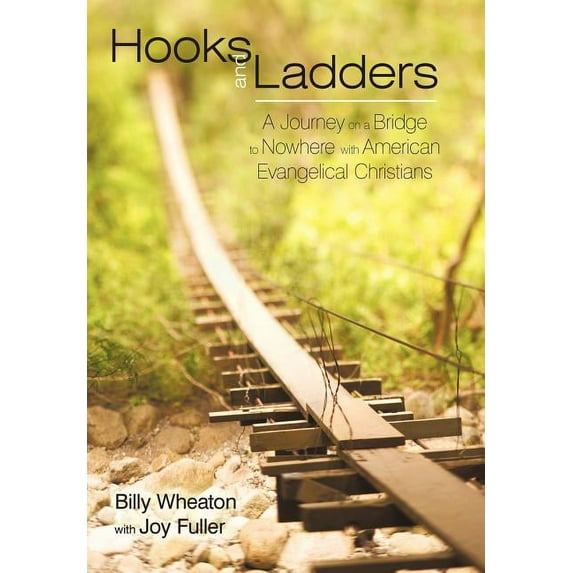 Hooks and Ladders: A Journey on a Bridge to Nowhere with American Evangelical Christians (Hardcover)