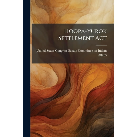 Hoopa-yurok Settlement Act, (Paperback)
