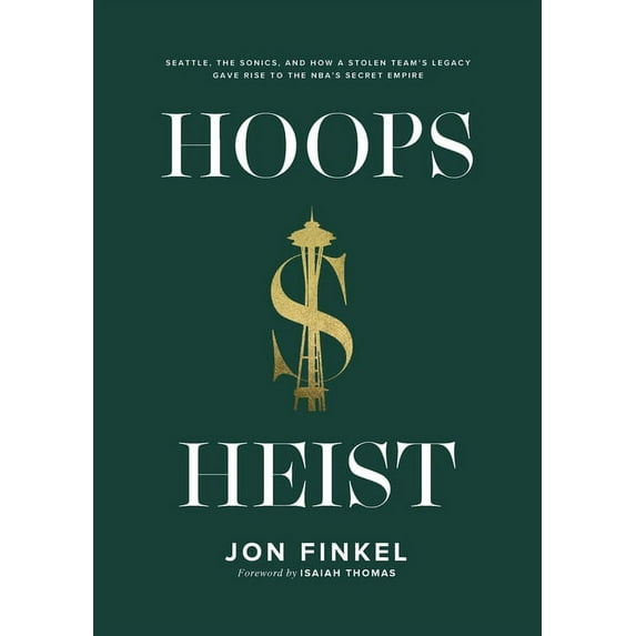 Hoops Heist: Seattle, the Sonics, and How a Stolen Team's Legacy Gave Rise to the NBA's Secret Empire, (Paperback)
