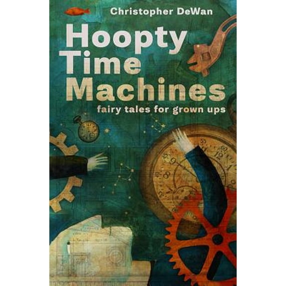 Pre-Owned Hoopty Time Machines: Fairy Tales for Grown Ups (Paperback) 0991546962 9780991546961