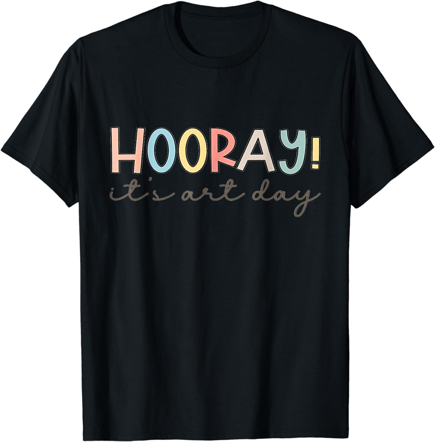Hooray It's Art Day Art Teacher Art Therapist Back To School TShirt
