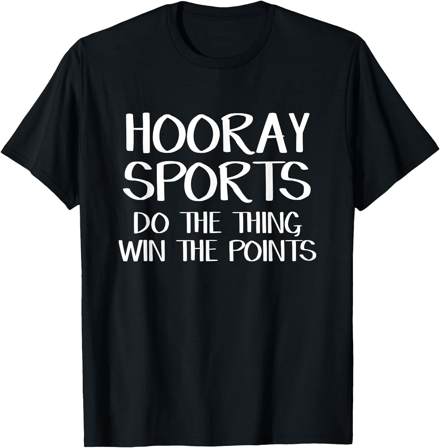 Hooray Sports Do The Thing Win The Points T-Shirt - Walmart.com