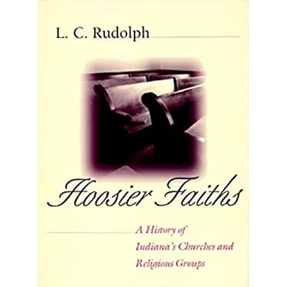 Pre-Owned Hoosier Faiths: A History of Indianas Churches and Religious Groups (Hardcover) 0253328829 9780253328823
