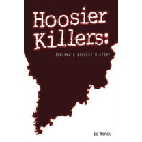 Hoosier Killers : Indiana's Darkest History