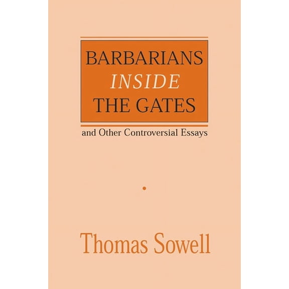 Hoover Institution Press Publication (Pa Barbarians Inside the Gates and Other Controversial Essays, Book 450, (Paperback)