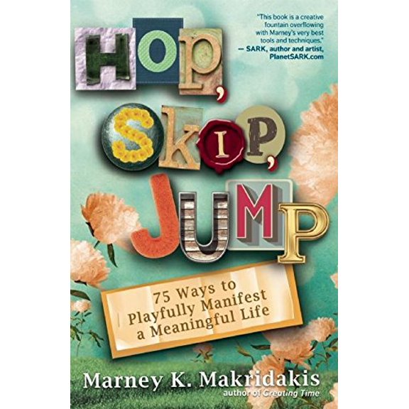 Pre-Owned Hop, Skip, Jump: 75 Ways to Playfully Manifest a Meaningful Life (Paperback) 1608683117 9781608683116