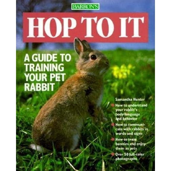Pre-Owned Hop To It: A Guide to Training Your Pet Rabbit Series: Paperback Samantha Hunter