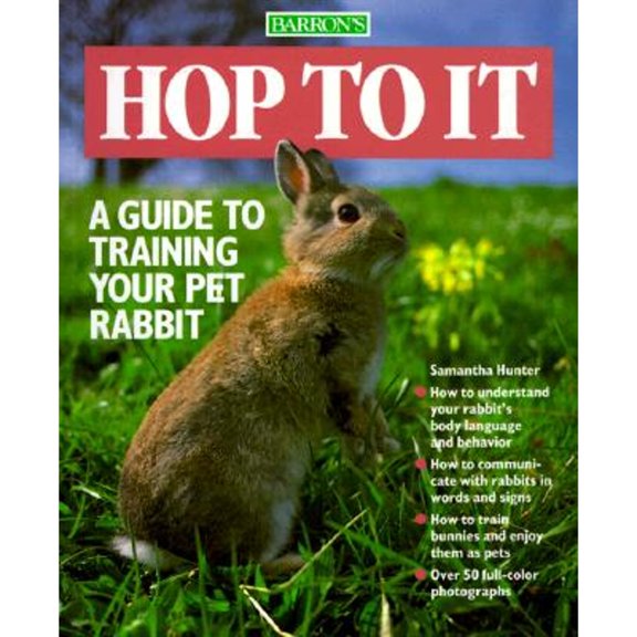 Pre-Owned Hop To It: A Guide to Training Your Pet Rabbit Series: Paperback Samantha Hunter