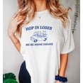 thumbnail image 1 of Hop in Loser - Unisex T Shirt, Funny T Shirt, Graphic T Shirt, Meme T Shirt, 1 of 2