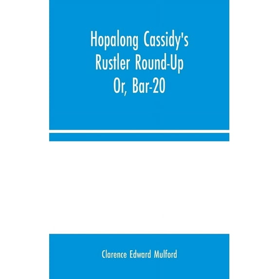 Hopalong Cassidy's Rustler Round-Up; Or, Bar-20, (Paperback)