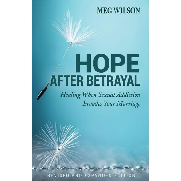 Hope After Betrayal: When Sexual Addiction Invades Your Marriage (Paperback)