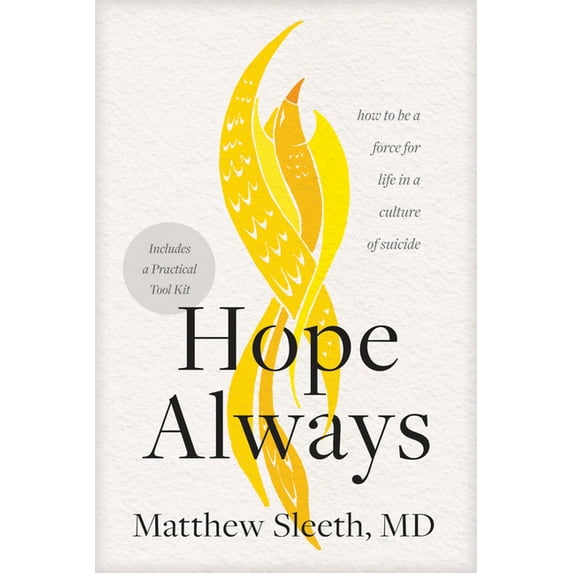 Hope Always: How to Be a Force for Life in a Culture of Suicide, (Paperback)
