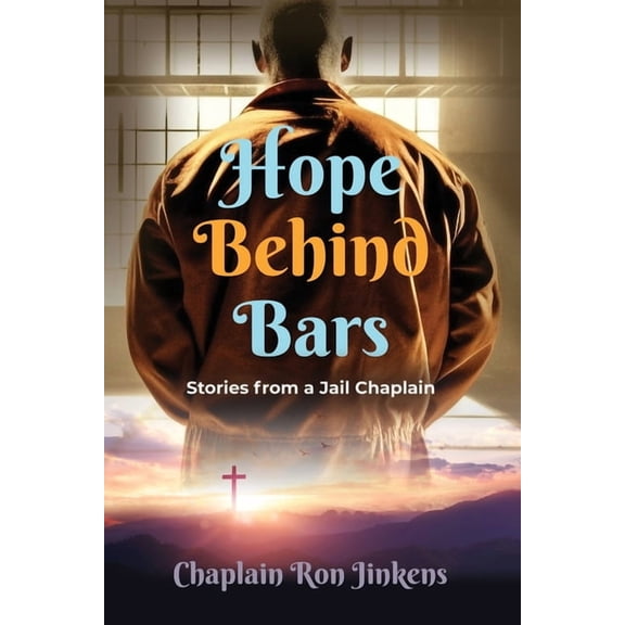 Hope Behind Bars: Stories from a Jail Chaplain, (Paperback)