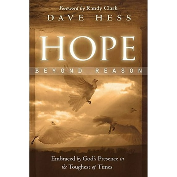 Hope Beyond Reason: Embraced by God's Presence in the Toughest of Times (Paperback)