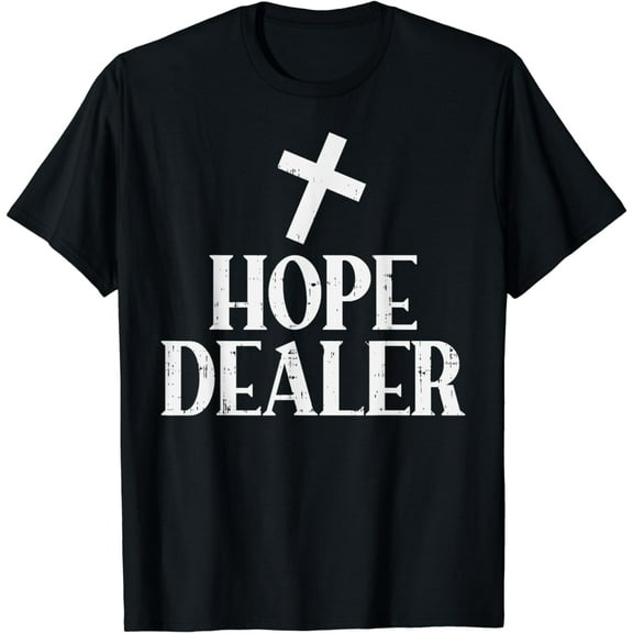 Hope Dealer Cross God Jesus Faith Religious Christian Gift T-Shirt