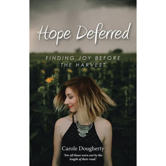 Hope Deferred: Finding Joy before the Harvest