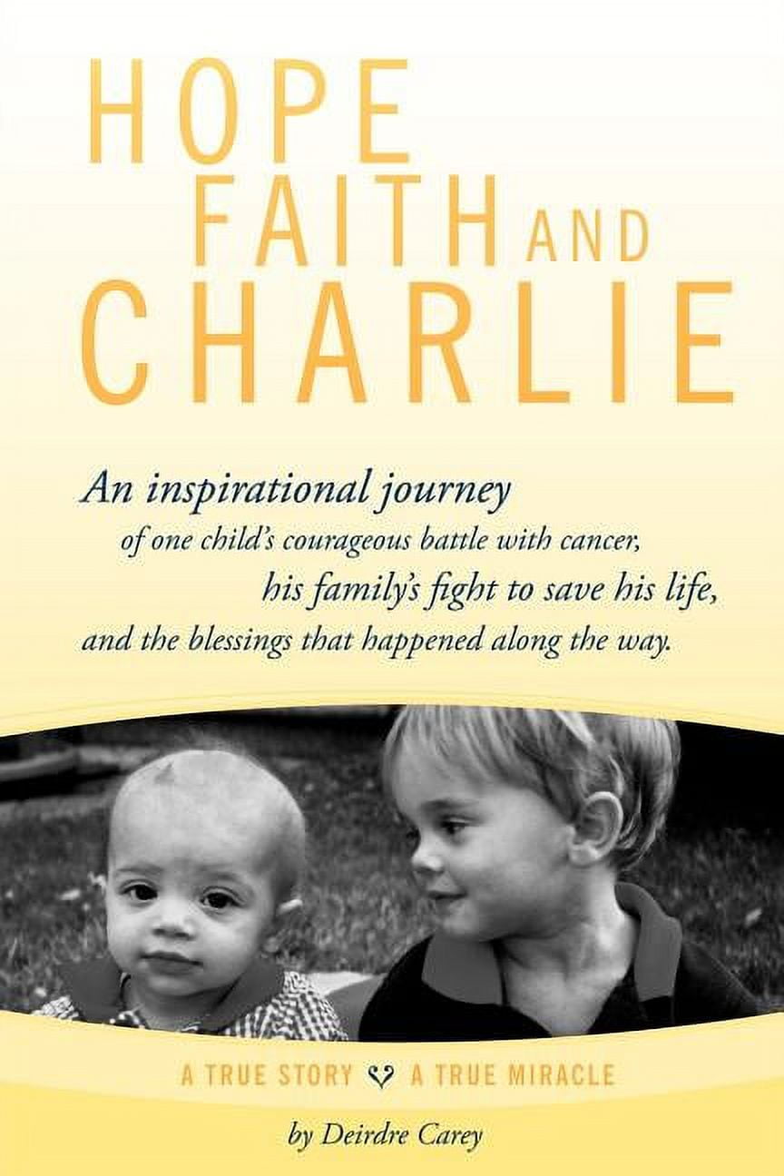Hope, Faith and Charlie: An Inspirational Journey of a Child's ...