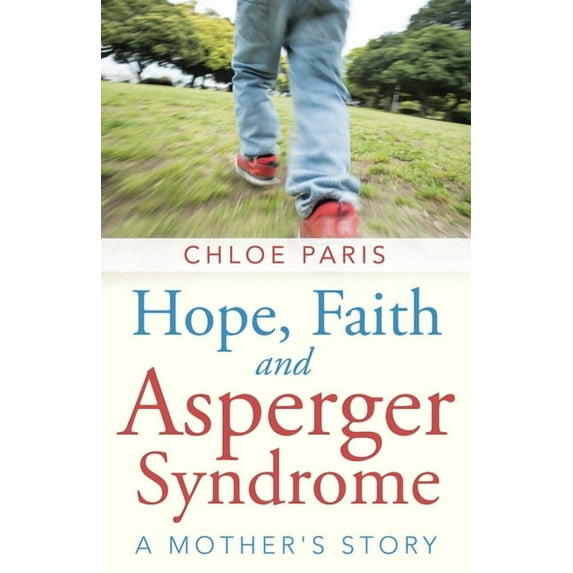 Hope, Faith and Asperger Syndrome: A Mother's Story, (Paperback)