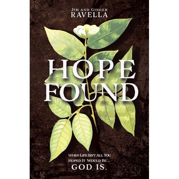 Hope Found: When Life Isn't All You Hoped It Would Be. God Is., (Paperback)