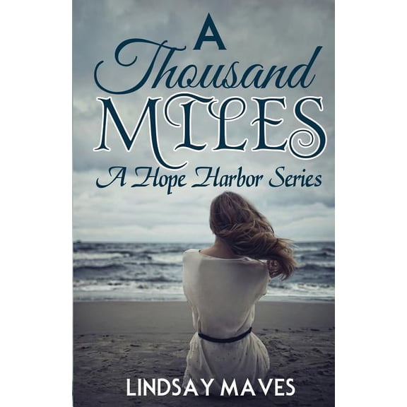 Hope Harbor A Thousand Miles: A Hope Harbor Series, Book 1, (Paperback)