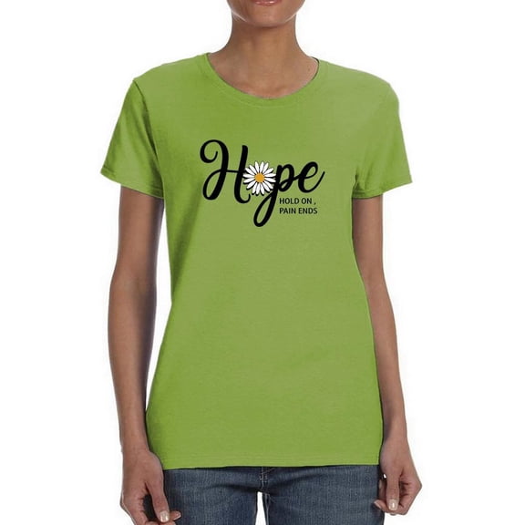 Hope Hold On Pain Ends T-Shirt Women -Image by Shutterstock, Female Medium