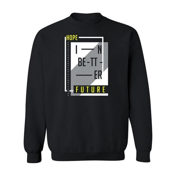 Hope In Better Future Sweatshirt Men -Image by Shutterstock, Male x-Large