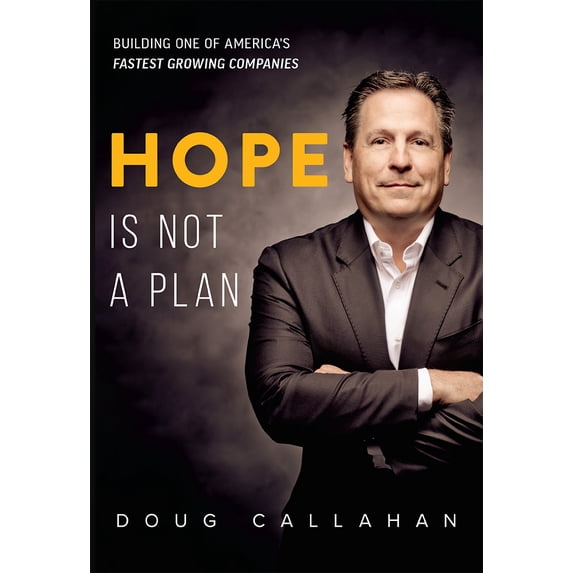 Pre-Owned Hope Is Not a Plan: Building One of America's Fastest Growing Companies (Hardcover) 1642251038 9781642251036