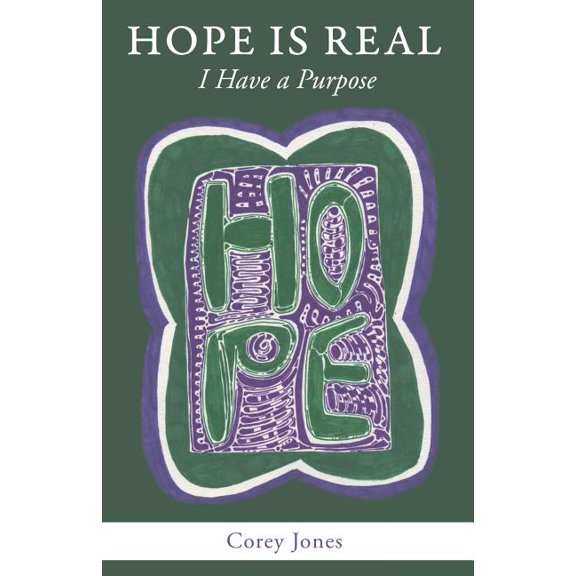 Hope Is Real : I Have A Purpose: A Collection of Mental Health Recovery Blog Posts (Paperback)