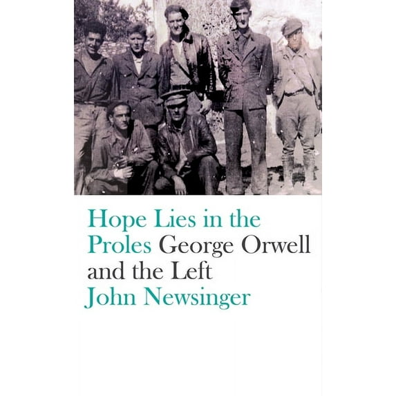 Hope Lies in the Proles : George Orwell and the Left (Hardcover)