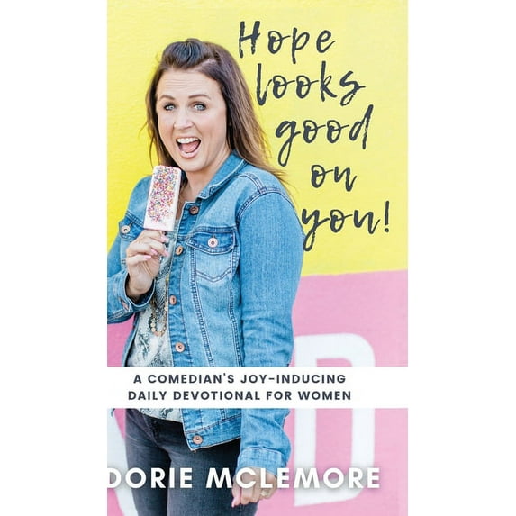 Hope Looks Good on You!: A Comedian's Joy-inducing Daily Devotional for Women, (Hardcover)