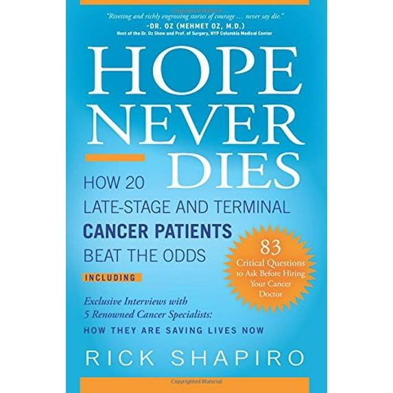 Pre-Owned Hope Never Dies: How 20 Late-Stage and Terminal Cancer Patients Beat the Odds (Paperback) 0999199706 9780999199701